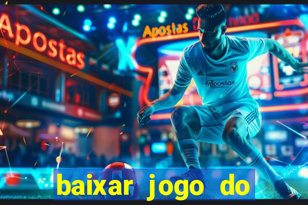 baixar jogo do tigre para ganhar dinheiro no cadastro